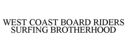 WEST COAST BOARD RIDERS SURFING BROTHERHOOD trademark