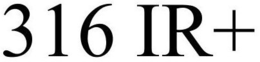 316 IR+ trademark