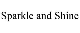 SPARKLE AND SHINE trademark