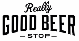 REALLY GOOD BEER STOP trademark