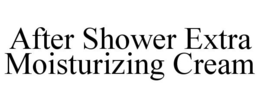 AFTER SHOWER EXTRA MOISTURIZING CREAM trademark