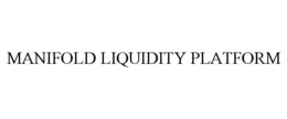 MANIFOLD LIQUIDITY PLATFORM trademark