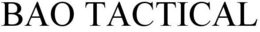 BAO TACTICAL trademark