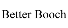 BETTER BOOCH trademark