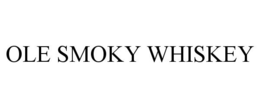 OLE SMOKY WHISKEY trademark