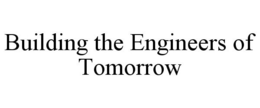 BUILDING THE ENGINEERS OF TOMORROW trademark