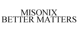 MISONIX BETTER MATTERS trademark