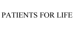 PATIENTS FOR LIFE trademark