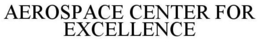 AEROSPACE CENTER FOR EXCELLENCE trademark