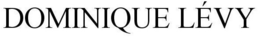 DOMINIQUE LÉVY trademark