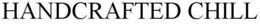 HANDCRAFTED CHILL trademark