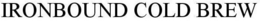 IRONBOUND COLD BREW trademark