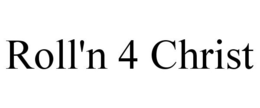 ROLL'N 4 CHRIST trademark