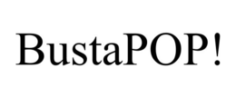 BUSTAPOP! trademark