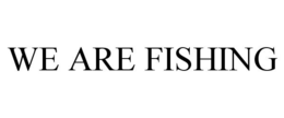 WE ARE FISHING trademark