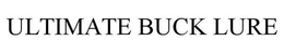 ULTIMATE BUCK LURE trademark