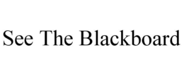 SEE THE BLACKBOARD trademark