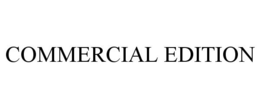COMMERCIAL EDITION trademark