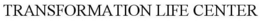TRANSFORMATION LIFE CENTER trademark
