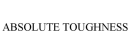ABSOLUTE TOUGHNESS trademark