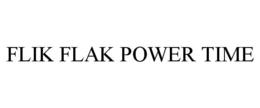 FLIK FLAK POWER TIME trademark