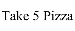 TAKE 5 PIZZA trademark