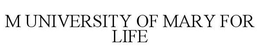 M UNIVERSITY OF MARY FOR LIFE trademark