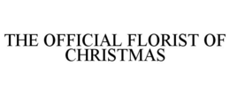 THE OFFICIAL FLORIST OF CHRISTMAS trademark