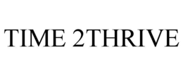 TIME 2THRIVE trademark