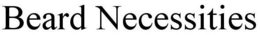 BEARD NECESSITIES trademark
