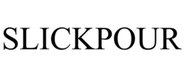 SLICKPOUR trademark