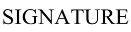 SIGNATURE trademark