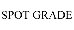 SPOT GRADE trademark