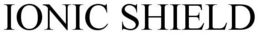 IONIC SHIELD trademark