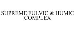 SUPREME FULVIC & HUMIC COMPLEX trademark
