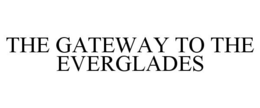 THE GATEWAY TO THE EVERGLADES trademark