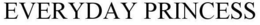 EVERYDAY PRINCESS trademark