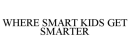 WHERE SMART KIDS GET SMARTER trademark