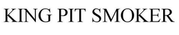 KING PIT SMOKER trademark