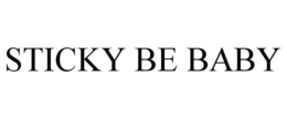 STICKY BE BABY trademark