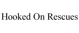 HOOKED ON RESCUES trademark