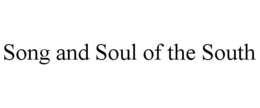 SONG AND SOUL OF THE SOUTH trademark