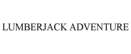 LUMBERJACK ADVENTURE trademark