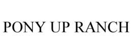 PONY UP RANCH trademark