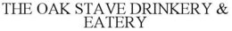 THE OAK STAVE DRINKERY & EATERY trademark