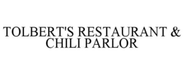 TOLBERT'S RESTAURANT & CHILI PARLOR trademark