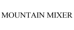 MOUNTAIN MIXER trademark