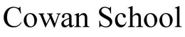 COWAN SCHOOL trademark
