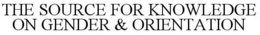 THE SOURCE FOR KNOWLEDGE ON GENDER & ORIENTATION trademark