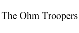 THE OHM TROOPERS trademark